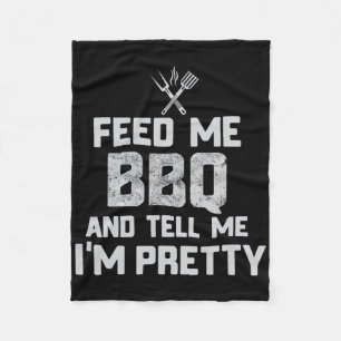 Feed Me Bbq And Tell Me I'm Pretty Funny Grill Bbq Fleece Blanket