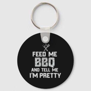 Feed Me Bbq And Tell Me I'm Pretty Funny Grill Bbq Key Ring