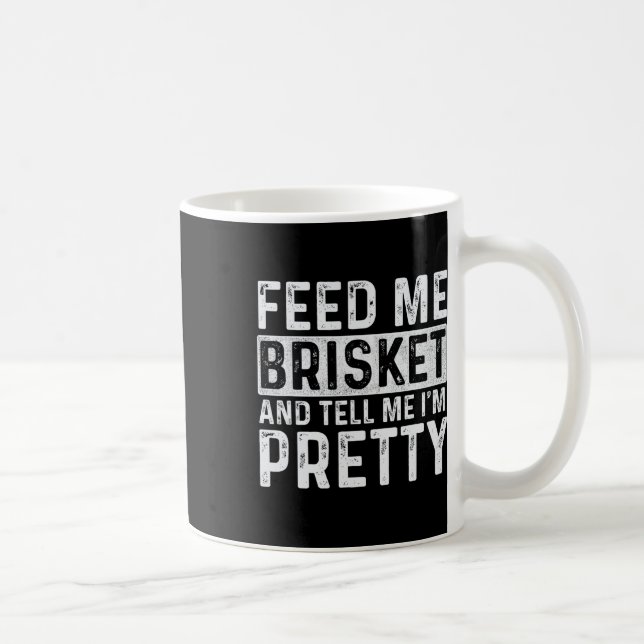 Feed Me Brisket - Pitmaster Bbq Lover Smoker Grill Coffee Mug (Right)
