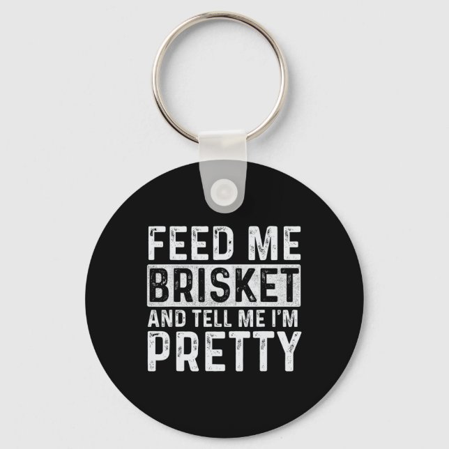 Feed Me Brisket - Pitmaster Bbq Lover Smoker Grill Key Ring (Front)