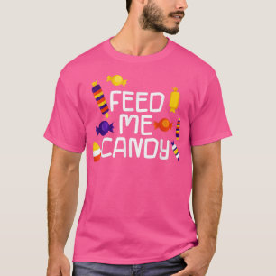 Feed Me Candy -- 571 T-Shirt