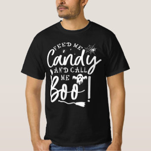 Feed me candy and call me boo, Funny boo halloween T-Shirt