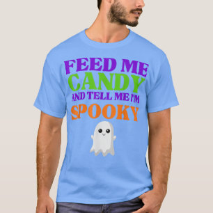 Feed Me Candy And Tell Me Im Spooky Kawaii Ghost K T-Shirt