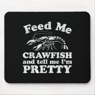 Feed Me Crawfish And Tell Me Im Pretty Funny Boil  Mouse Pad