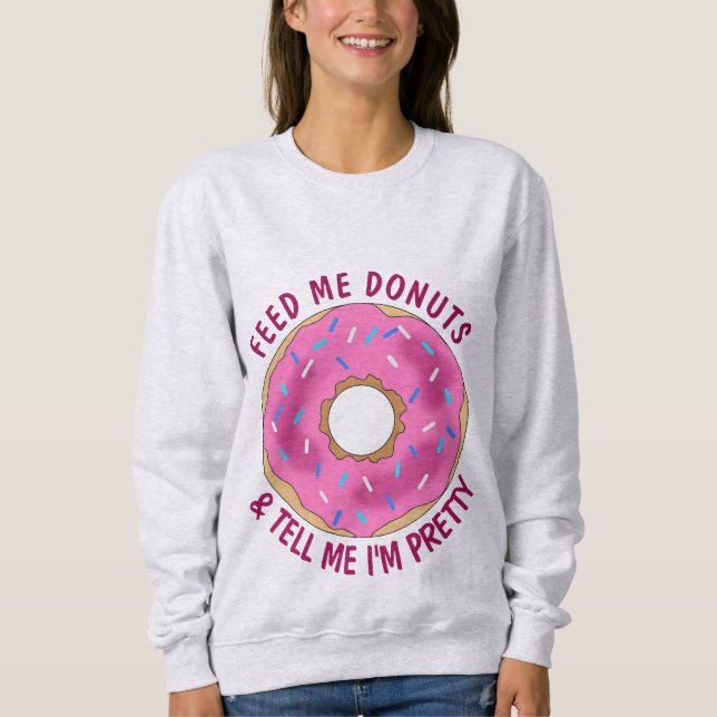 FEED ME DONUTS & TELL ME I'M PRETTY T-Shirts (Front)