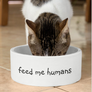 Feed me Humans Funny Humor Dog Cat Pet