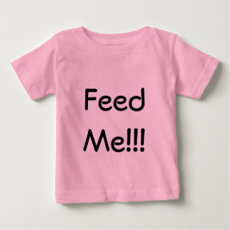 Feed Me!!! Infant Shirt