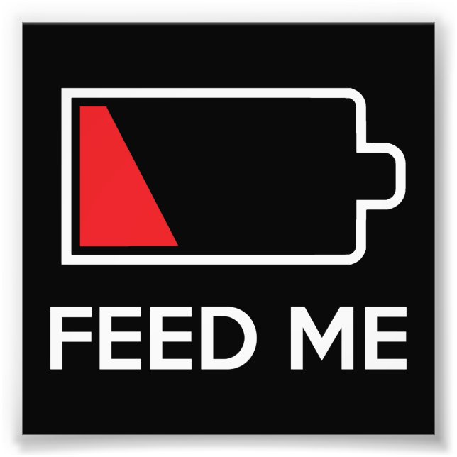 Feed Me Low Power Battery Photo Print (Front)