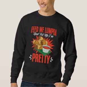 Feed Me Lumpia Filipino Food Pinoy Spring Rolls L Sweatshirt