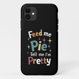 Feed Me Pie And Tell Me I'm Pretty Thanksgiving Case-Mate iPhone Case
