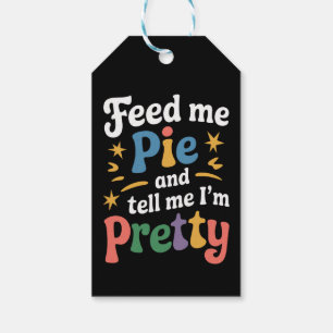 Feed Me Pie And Tell Me I'm Pretty Thanksgiving Gift Tags