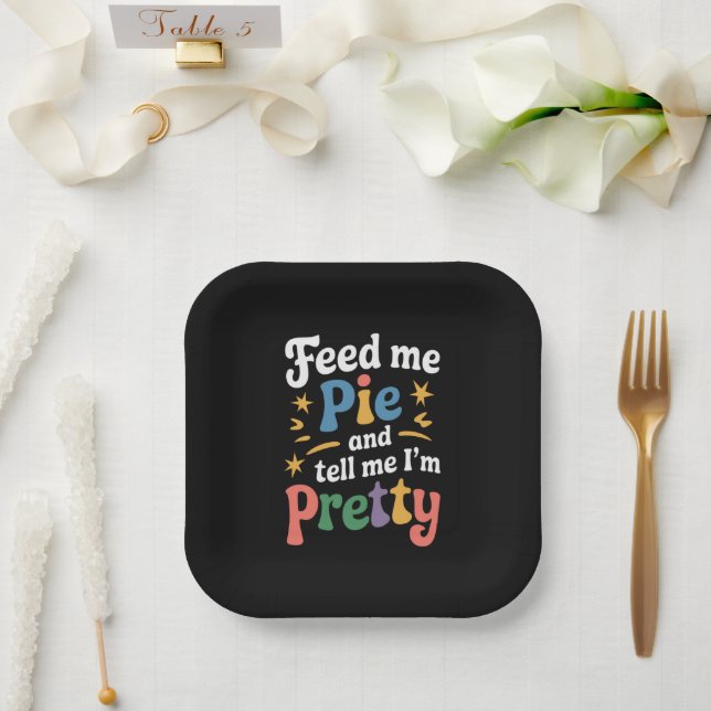 Feed Me Pie And Tell Me I'm Pretty Thanksgiving  Paper Plate (Wedding)