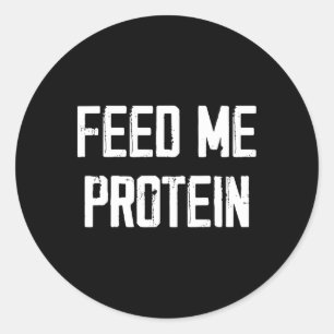 Feed Me Protein Funny Gym Classic Round Sticker