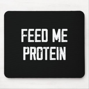Feed Me Protein Funny Gym  Mouse Pad