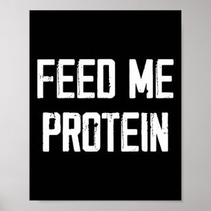 Feed Me Protein Funny Gym Poster