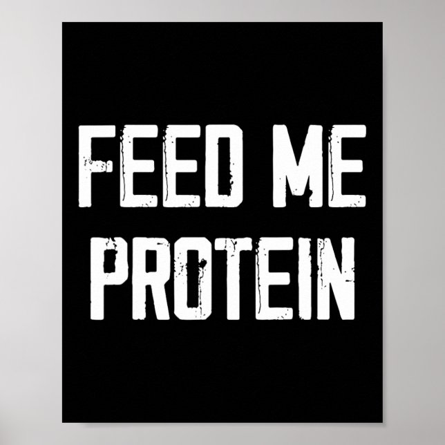 Feed Me Protein Funny Gym  Poster (Front)