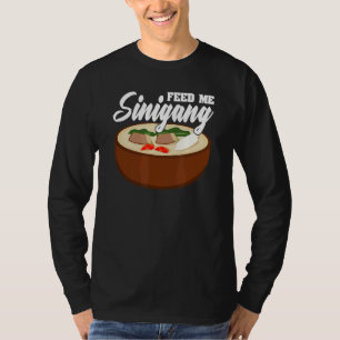 Feed Me Sinigang Pinoy Soup Filipino Food Sinigang T-Shirt