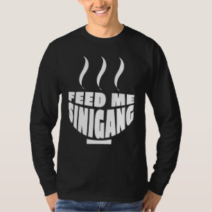 Feed Me Sinigang T-Shirt