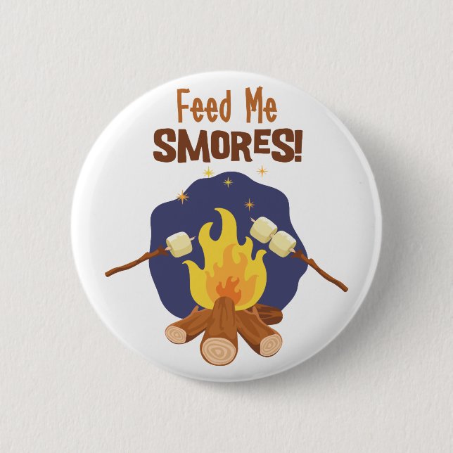 Feed Me Smores 6 Cm Round Badge (Front)