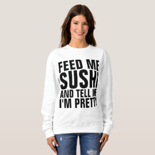 FEED ME SUSHI & TELL ME I'M PRETTY T-shirts