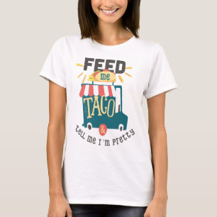 Feed me Taco Fun Shirt