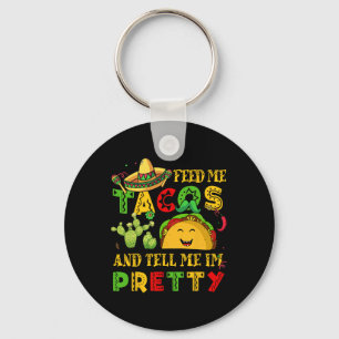 Feed Me Taco Tell Pretty Shirt Cinco De Mayo Funny Key Ring