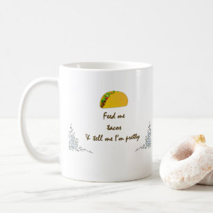 Feed me Tacos Coffee Mug