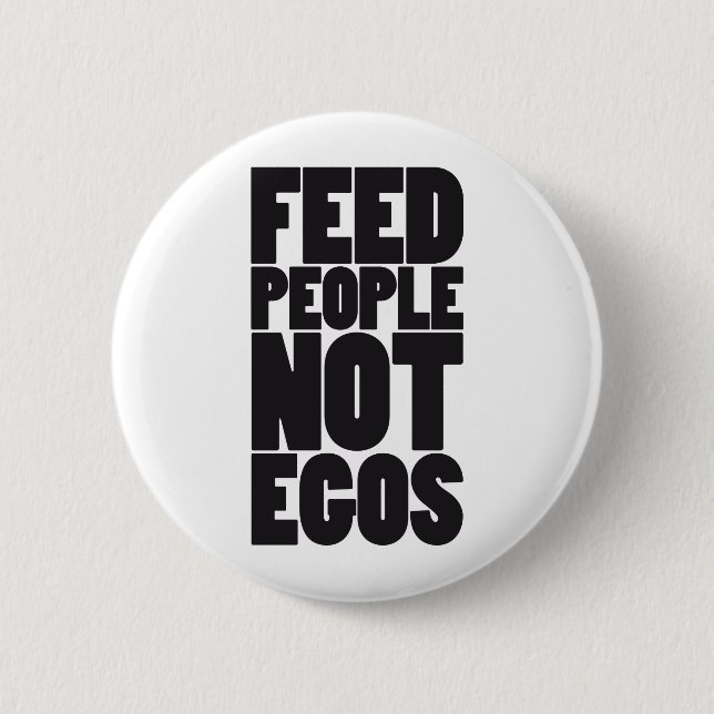 Feed people not egos 6 cm round badge (Front)