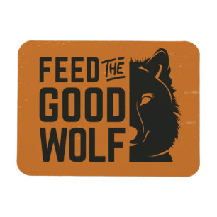 Feed the Good Wolf Magnet