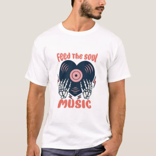 feed the soul music T-Shirt