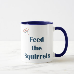 Feed The Squirrels Reminders Mug