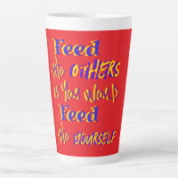 Feed Unto Others Latte Mug