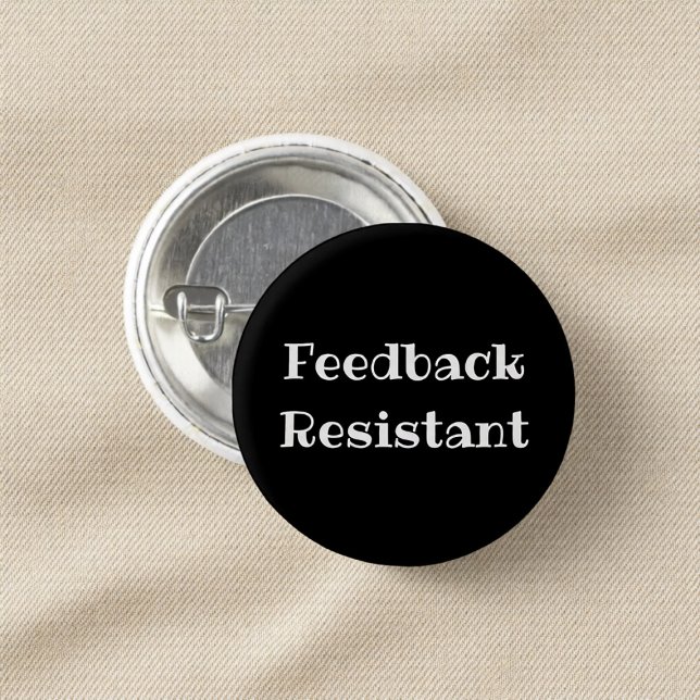 Feedback Resistant Funny Office Pinback Button (Creator Uploaded)