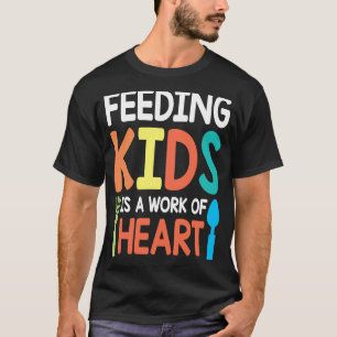 Feeding Kids Is A Work Of Heart Lunch Lady Cafeter T-Shirt