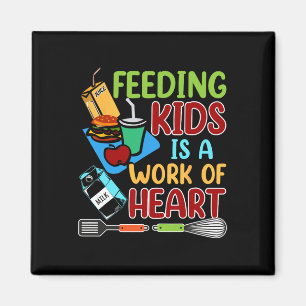 Feeding Kids Is A Work Of Heart School Lunch Lady Magnet
