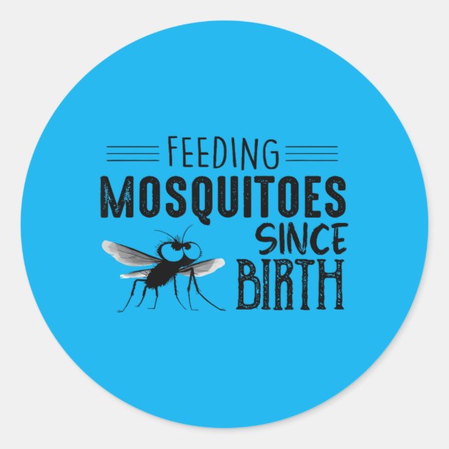 Feeding Mosquitoes Since Birth Classic Round Sticker (Front)