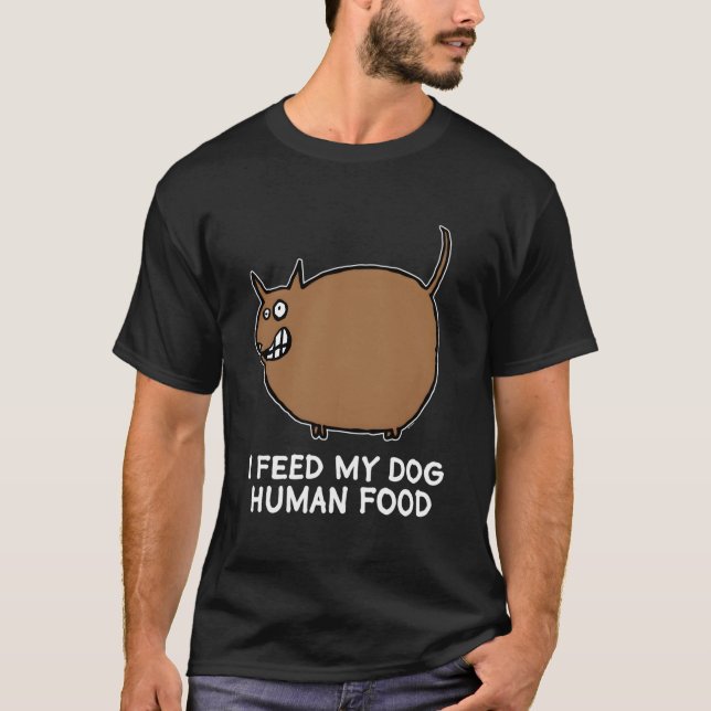Feeding Overweight Fat Dog Human Food Humour T-Shirt (Front)