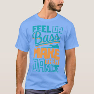 Feel da slap bass guitar and make them dance  Slap T-Shirt