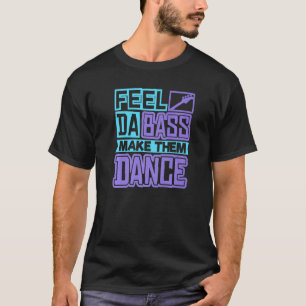 Feel Da Slap Bass Guitar And Make Them Dance Slap T-Shirt
