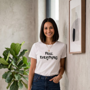 Feel Everything Slogan White T-Shirt   Modern