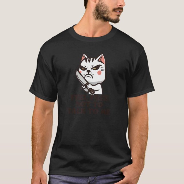 Feel Free Not To Talk To Me Grumpy Introvert Cat & T-Shirt (Front)