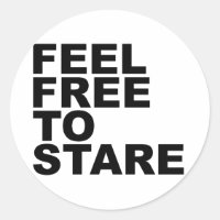 feel free to stare