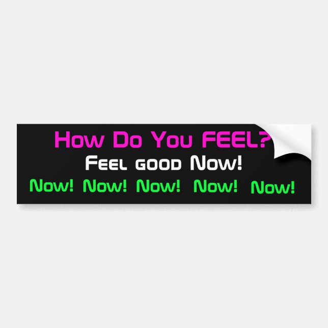 Feel Good Now bumper sticker (Front)