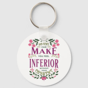 Feel inferior Eleanor Roosevelt womens rights Key Ring