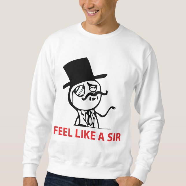 Feel Like A Sir - Sweatshirt (Front)