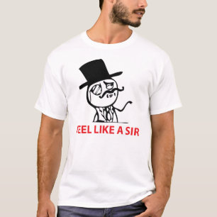feel like a sir T-Shirt
