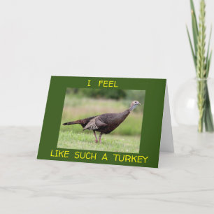 FEEL LIKE A TURKEY FORGETTING YOUR BIRTHDAY CARD