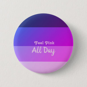 Feel Pink All Day 6 Cm Round Badge
