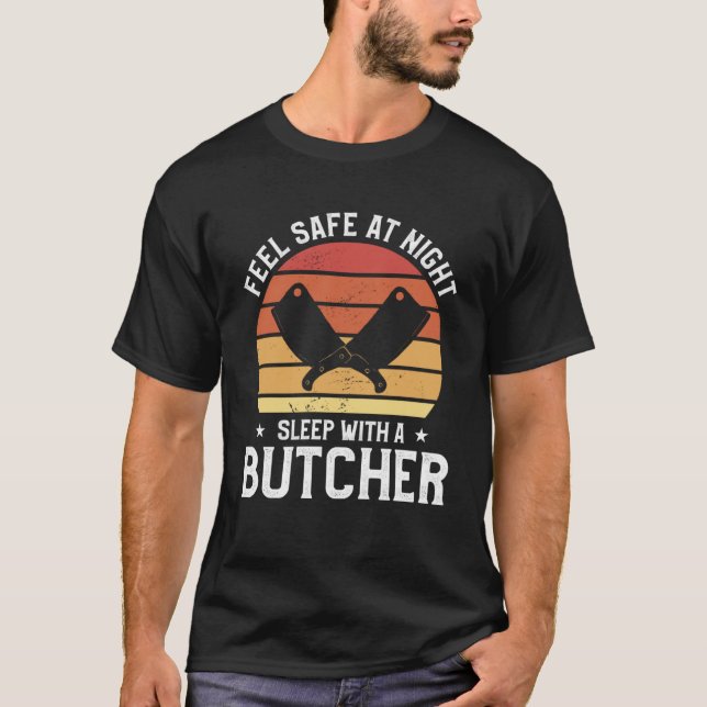 Feel Safe At Night Sleep With A Butcher Butchery B T-Shirt (Front)