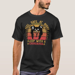 Feel Safe At Night Sleep With A Chihuahua Long Hai T-Shirt
